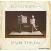 KISSING THE PINK - maybe this day