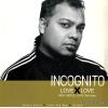 INCOGNITO - love x love who needs love remixes