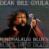 GYULA, DEAK BILL - mindhalalig blues - blues unto death