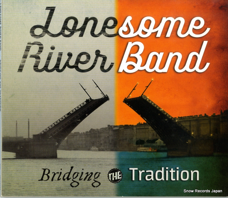 ロンサム・リヴァー・バンド bridging the tradition MH16502