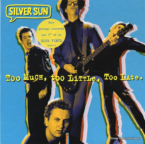 SILVER SUN too much, too little, too late 569968-7