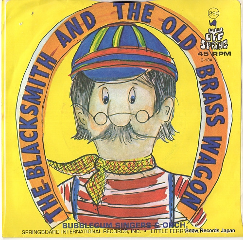 BUBBLEGUM SINGERS AND ORCH. the old brass wagon / the blacksmith O-13