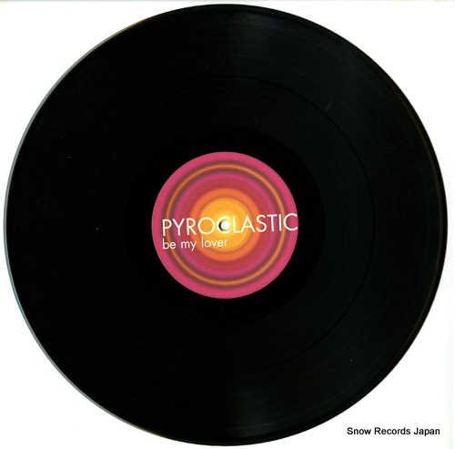 PYROCLASTIC be my lover 724354821769 - disc