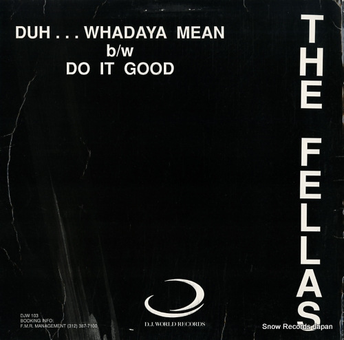 ե饹 duh...whadaya mean / do it good DJW103