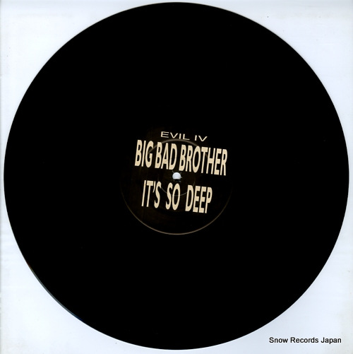 UNKNOWN ARTIST big bad brother / it' so deep EVIL4