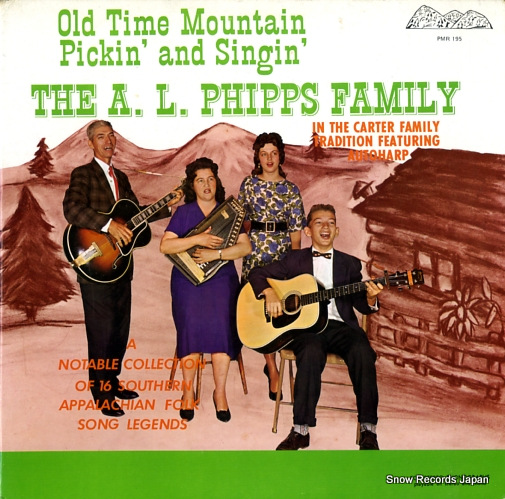 CARTER, A.P., AND THE PHIPPS FAMILY old time mountain pickin' and singin' PMR195