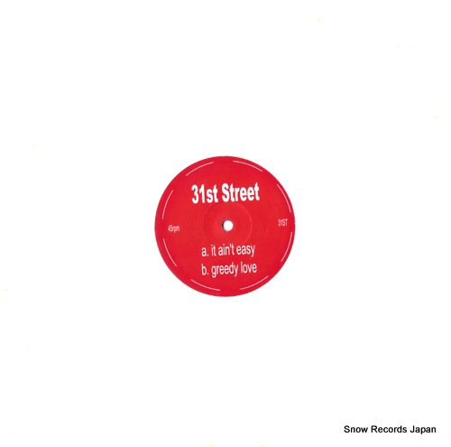 31ST STREET it ain't easy / greedy love 31ST