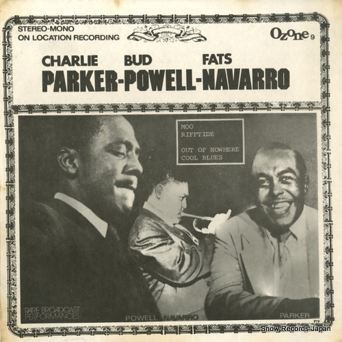 PARKER, CHARLIE / BUD POWELL / FATS NAVARRO rare broadcast performances OZONE919