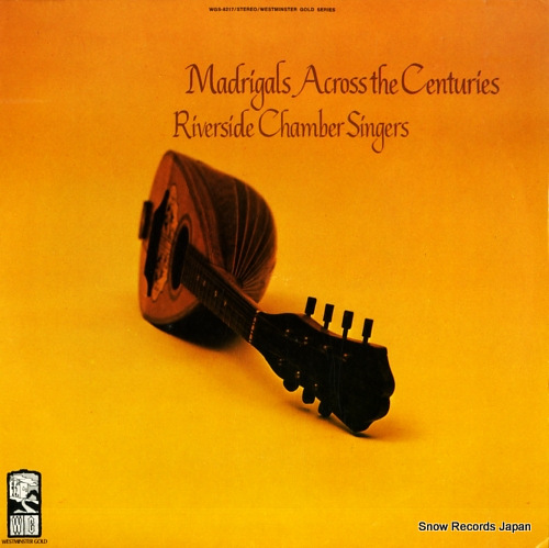 RIVERSIDE CHAMBER SINGERS madrigals across the centuries WGS-8217
