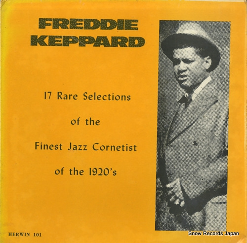 KEPPARD, FREDDIE 17 rare selections of the finest jazz cornetist of the 1920's HERWIN101